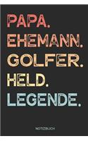 Papa. Ehemann. Golfer. Held. Legende. - Notizbuch
