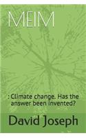 Meim: : Climate change. Has the answer been invented?