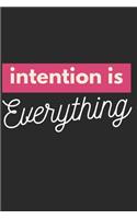Intention is Everything