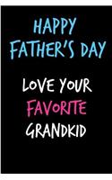 Happy Father's Day Love Your Favorite Grandkid