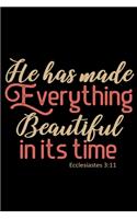 He Has Made Everything Beautiful In Its Time: Custom Designed Interior - Guided Prayer Journal / Notebook - Ecclesiastes 3:11