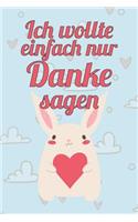 Ich wollte einfach nur Danke sagen