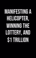 Manifesting A Helicopter Winning The Lottery And 1 Trillion