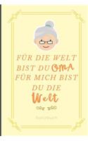 Für Die Welt Bist Du Oma Für Mich Bist Du Die Welt Notizbuch
