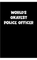 World's Okayest Police Officer Notebook - Police Officer Diary - Police Officer Journal - Funny Gift for Police Officer