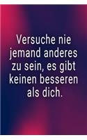 Versuche nie jemand anders es gibt keinen besseren als dich: Buch zur Selbsthilfe bei Depressionen / 120 linierte Seiten zum Ausfüllen