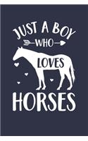 Horse Journal - Just A Boy Who Loves Horses Notebook - Gift for Horse Lovers: Unruled Blank Journey Diary, 110 page, Lined, 6x9 (15.2 x 22.9 cm)