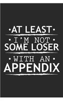 At least I'm not some loser with an appendix