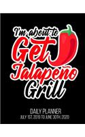 I'm About To Get Jalapeño Grill Daily Planner July 1st, 2019 To June 30th, 2020