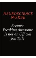 neuroscience nurse Because Freaking Awesome Is Not An Official Job Title