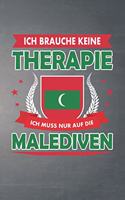 Ich brauche keine Therapie ich muss nur auf die Malediven: Liniertes Notizbuch mit 120 Seiten für Einträge aller Art zum Selberschreiben und gestalten - Ebenfalls eine tolle Geschenkidee