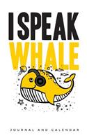 I Speak Whale: Blank Lined Journal with Calendar for Whale Lovers