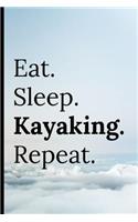 Eat Sleep Kayaking Repeat