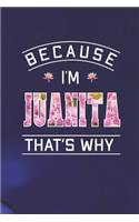 Because I'm Juanita That's Why: First Name Funny Sayings Personalized Customized Names Women Girl Mother's day Gift Notebook Journal