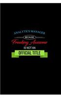 Analytics Manager Because Freaking Awesome is not an Official Title: A 6x9 Customizable 13 Month Planner, Monthly Checklist, Goals Lists, Weekly Planning Notebook with Sheets to Write Inspirations