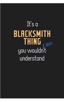 It's a Blacksmith Thing You Can Understand: Wholesome Blacksmith Teacher Notebook / Journal - College Ruled / Lined - for Motivational Blacksmith Teacher with a Positive Attitude