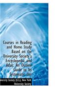 Courses in Reading and Home Study Based on the University Society's Encyclopedia and Atlas