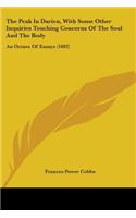 The Peak In Darien, With Some Other Inquiries Touching Concerns Of The Soul And The Body: An Octave Of Essays (1882)(English)