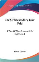 Greatest Story Ever Told