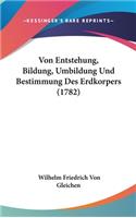 Von Entstehung, Bildung, Umbildung Und Bestimmung Des Erdkorpers (1782)