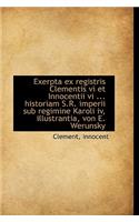 Exerpta Ex Registris Clementis VI Et Innocentii VI ... Historiam S.R. Imperii Sub Regimine Karoli IV