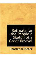 Retreats for the People a Sketch of a Great Revival