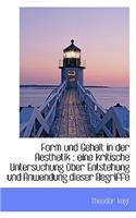 Form Und Gehalt in Der Aesthetik: Eine Kritische Untersuchung Uber Entstehung Und Anwendung Dieser