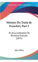 Histoire Du Traite de Francfort, Part 2