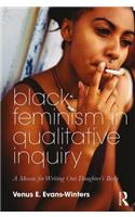 Black Feminism in Qualitative Inquiry