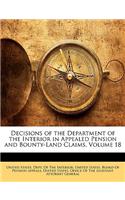 Decisions of the Department of the Interior in Appealed Pension and Bounty-Land Claims, Volume 18