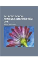Eclectic School Readings; Stories from Life