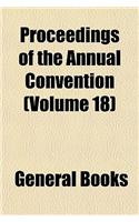 Proceedings of the Annual Convention Volume 18