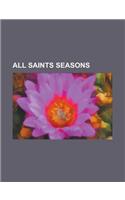 All Saints Seasons