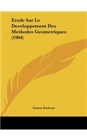 Etude Sur Le Developpement Des Methodes Geometriques (1904)