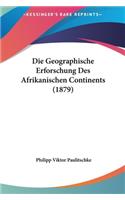Die Geographische Erforschung Des Afrikanischen Continents (1879)