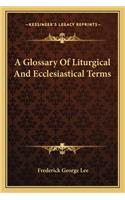 A Glossary Of Liturgical And Ecclesiastical Terms: (English)