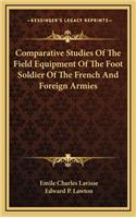 Comparative Studies Of The Field Equipment Of The Foot Soldier Of The French And Foreign Armies