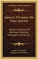 James K. O'Connor, His Voice and Pen