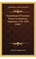 Translations of German Poetry in American Magazines, 1741-18translations of German Poetry in American Magazines, 1741-1810 (1905) 10 (1905)