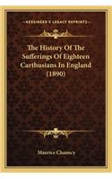 The History Of The Sufferings Of Eighteen Carthusians In England (1890)