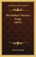 The Mother's Nursery Songs (1853)