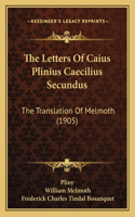 Letters of Caius Plinius Caecilius Secundus: The Translation of Melmoth (1905)
