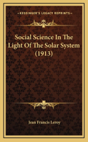Social Science In The Light Of The Solar System (1913)
