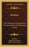 Boethius: The Theological Tractates And The Consolation Of Philosophy (1918)