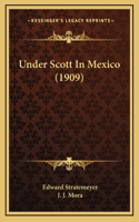Under Scott In Mexico (1909)