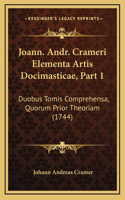 Joann. Andr. Crameri Elementa Artis Docimasticae, Part 1: Duobus Tomis Comprehensa, Quorum Prior Theoriam (1744)