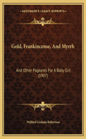 Gold, Frankincense, And Myrrh
