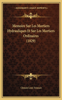 Memoire Sur Les Mortiers Hydrauliques Et Sur Les Mortiers Ordinaires (1829)