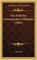 Das Weib Im Franzosischen Volksliede (1904)