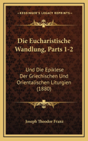 Die Eucharistische Wandlung, Parts 1-2